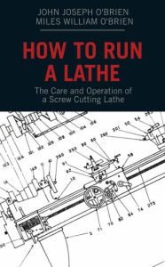 Title: How to Run a Lathe, Author: John Joseph O'Brien