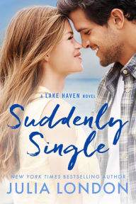 Title: Suddenly Single (A Lake Haven Novel Book 4), Author: Julia London