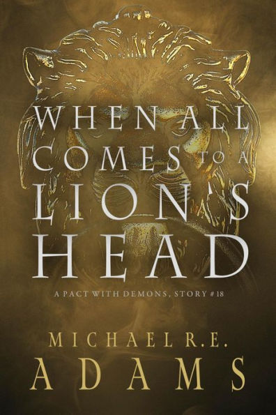 When All Comes to a Lion's Head (A Pact with Demons, Story #18)