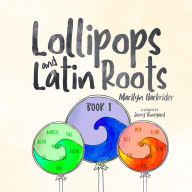 Title: Lollipops and Latin Roots Book 1, Author: Marilyn Harkrider