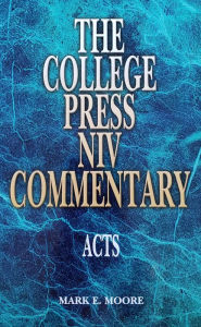 Title: The College Press NIV Commentary - Acts, Author: Mark Moore