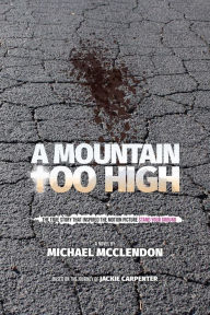 Title: A MOUNTAIN TOO HIGH, Author: Michael McClendon