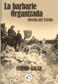 Title: La Barbarie Organizada, Author: Fermin Galan