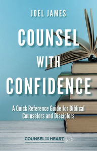 Title: Counsel With Confidence, Author: Joel James