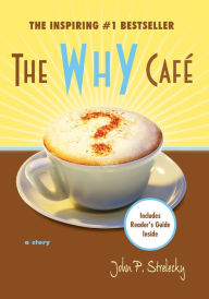 Title: The Why Cafe, Author: John Strelecky