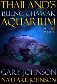 Title: Thailand's Bueng Chawak Aquarium with 109 photos., Author: Gary Johnson