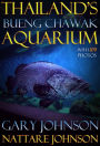 Thailand's Bueng Chawak Aquarium with 109 photos.