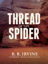 Title: Thread of the Spider, Author: Robert R. Irvine