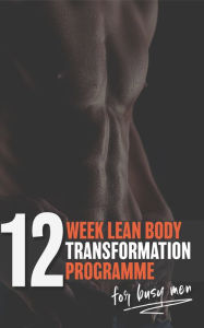 Title: 12 Week Lean Body Transformation, Author: Paul Karoullas