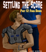 Title: Settling the Score -- Part 12: Final Down (gay for you high school romance), Author: Josh Hunter
