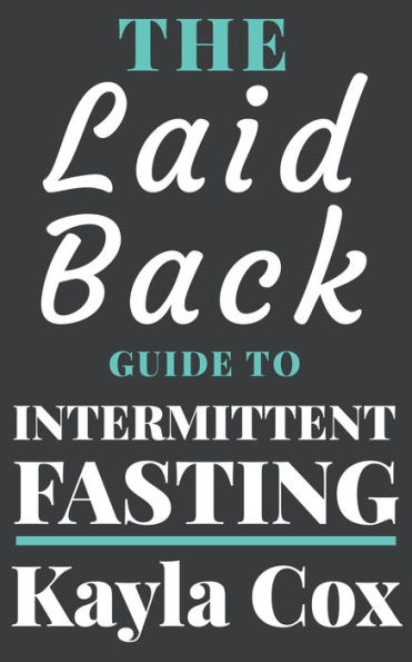 The Laid Back Guide To Intermittent Fasting