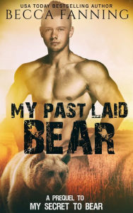 Title: My Past Laid Bear, Author: Becca Fanning