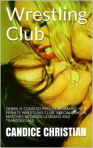 Title: WRESTLING CLUB, Author: CANDICE CHRISTIAN