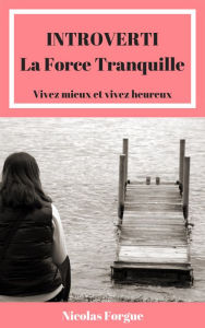 Title: Introverti la force tranquille, Author: Nicolas Forgue