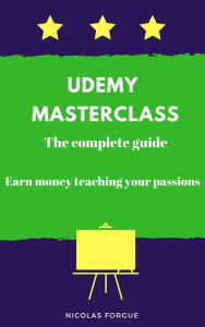 Title: Udemy Masterclass the complete guide, Author: Nicolas Forgue