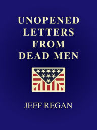 Title: Unopened Letters from Dead Men, Author: Jeff Regan