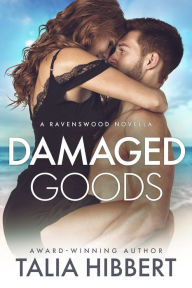 Title: Damaged Goods (A Ravenswood Novella), Author: Talia Hibbert
