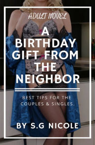 Title: A Birthday Gift From The Neighbor, Author: S. G Nicole