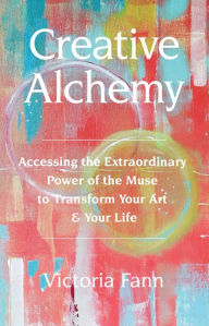 Title: Creative Alchemy, Author: Victoria Fann