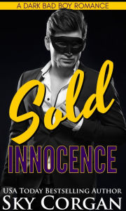 Title: Sold Innocence: A Dark Bad Boy Romance, Author: Sky Corgan