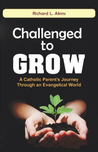 Title: Challenged to Grow, Author: Richard Akins