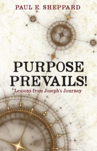 Title: Purpose Prevails!, Author: Paul E. Sheppard