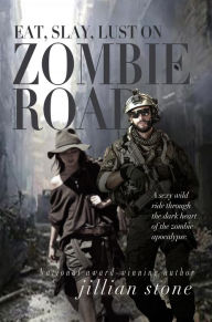 Title: EAT, SLAY, LUST ON ZOMBIE ROAD, Author: Jillian Stone