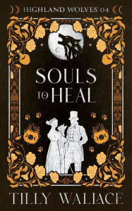 Title: Souls to Heal, Author: Tilly Wallace