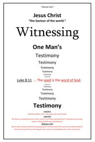 Title: Witnessing One Man's Testimony, Author: Michael Steven Kenworthey