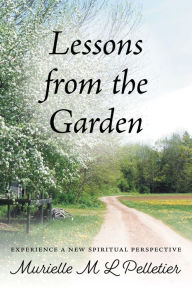 Title: Lessons From The Garden, Author: Murielle M L Pelletier