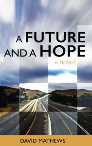 Title: A Future and a Hope, Author: David Mathews
