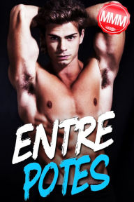 Title: Entre Potes (Nouvelle erotique MMM, Menage a trois, Plan a trois), Author: Alex Andre