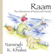 Title: Raam: The Adventures of Raam and Friends, Author: Narsingh K. Khalsa