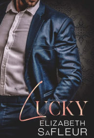 Title: Lucky: A hot billionaire romance, Author: Elizabeth SaFleur