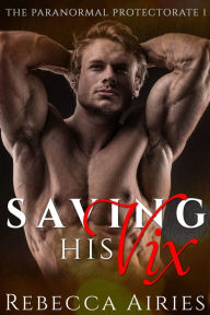 Title: Saving His Vix, Author: Rebecca Airies