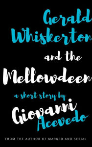Title: Gerald Whiskerton and the Mellowdeen, Author: Giovanni Acevedo