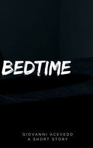 Title: Bedtime, Author: Giovanni Acevedo