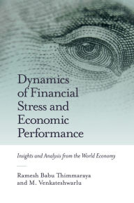 Title: Dynamics of Financial Stress and Economic Performance, Author: Ramesh Babu Thimmaraya