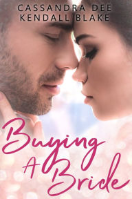 Title: Buying A Bride: A Billionaire Bad Boy Romance, Author: Cassandra Dee