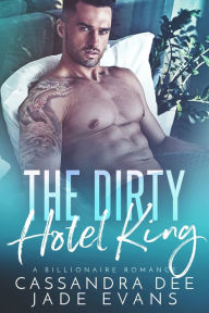 Title: The Dirty Hotel King, Author: Cassandra Dee