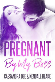 Title: Pregnant By My Boss, Author: Cassandra Dee