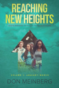 Title: Reaching New Heights: God's Answers to Young Teens' Questions Volume 1: January-March, Author: Don Meinberg