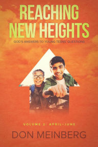 Title: Reaching New Heights: God's Answers to Young Teens' Questions Volume 2: April-June, Author: Don Meinberg