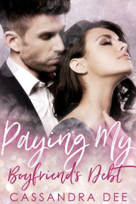 Title: Paying My Boyfriend's Debt, Author: Cassandra Dee