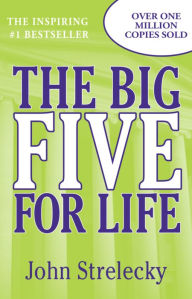 Title: The Big Five for Life, Author: John Strelecky