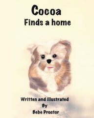 Title: Cocoa Finds A Home, Author: Bebe Proctor