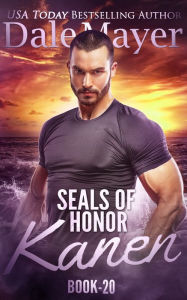 Title: SEALs of Honor: Kanen, Author: Dale Mayer