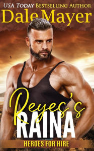 Title: Reyes's Raina: A SEALs of Honor World Novel, Author: Dale Mayer