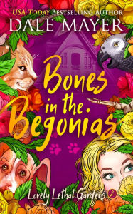 Title: Bones in the Begonias, Author: Dale Mayer