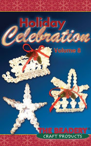 Title: Holiday Celebrations Volume 8, Author: The Beadery